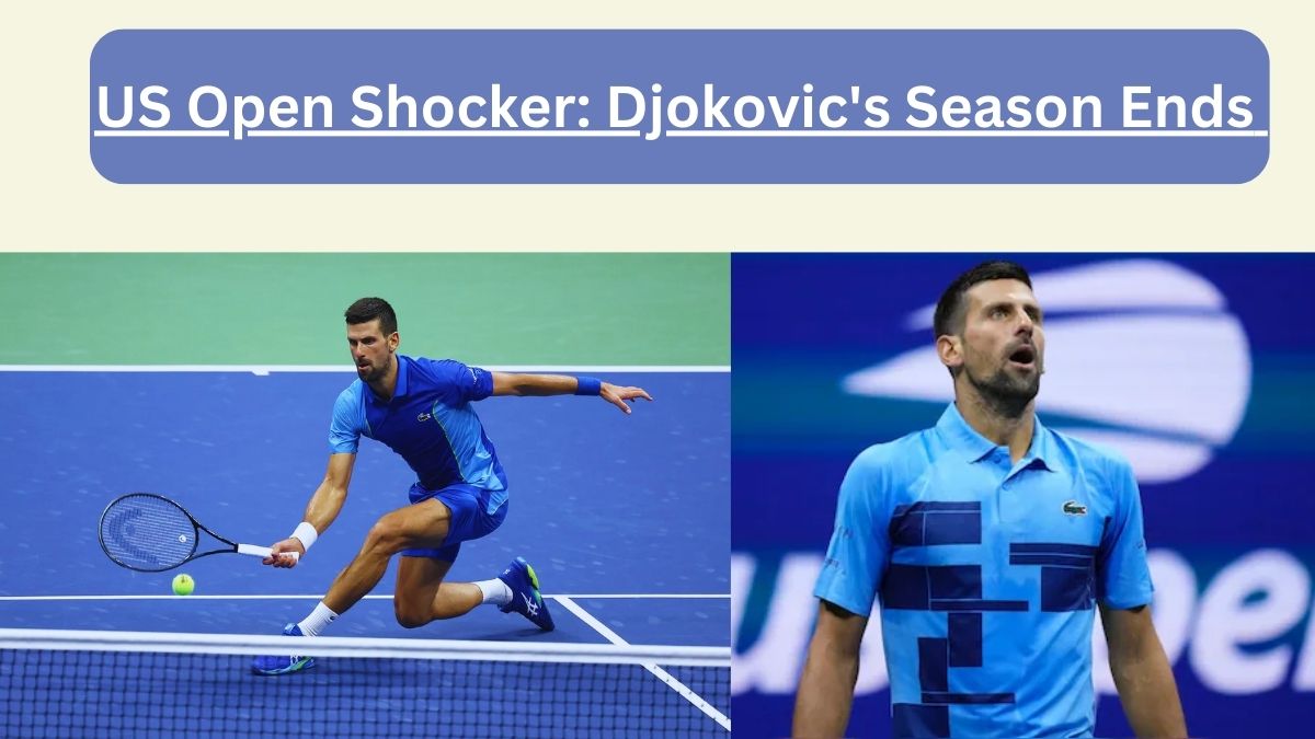 US Open Shocker: Djokovic’s Season Ends Without Major Title for First Time Since 2017