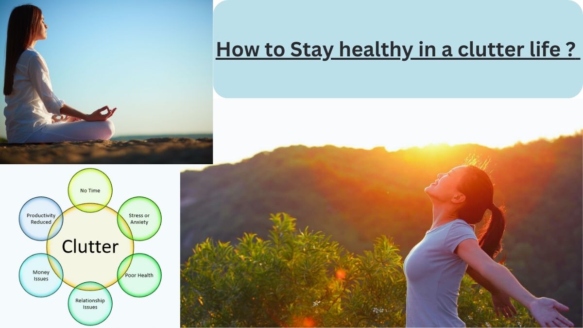Stay healthy in a clutter life