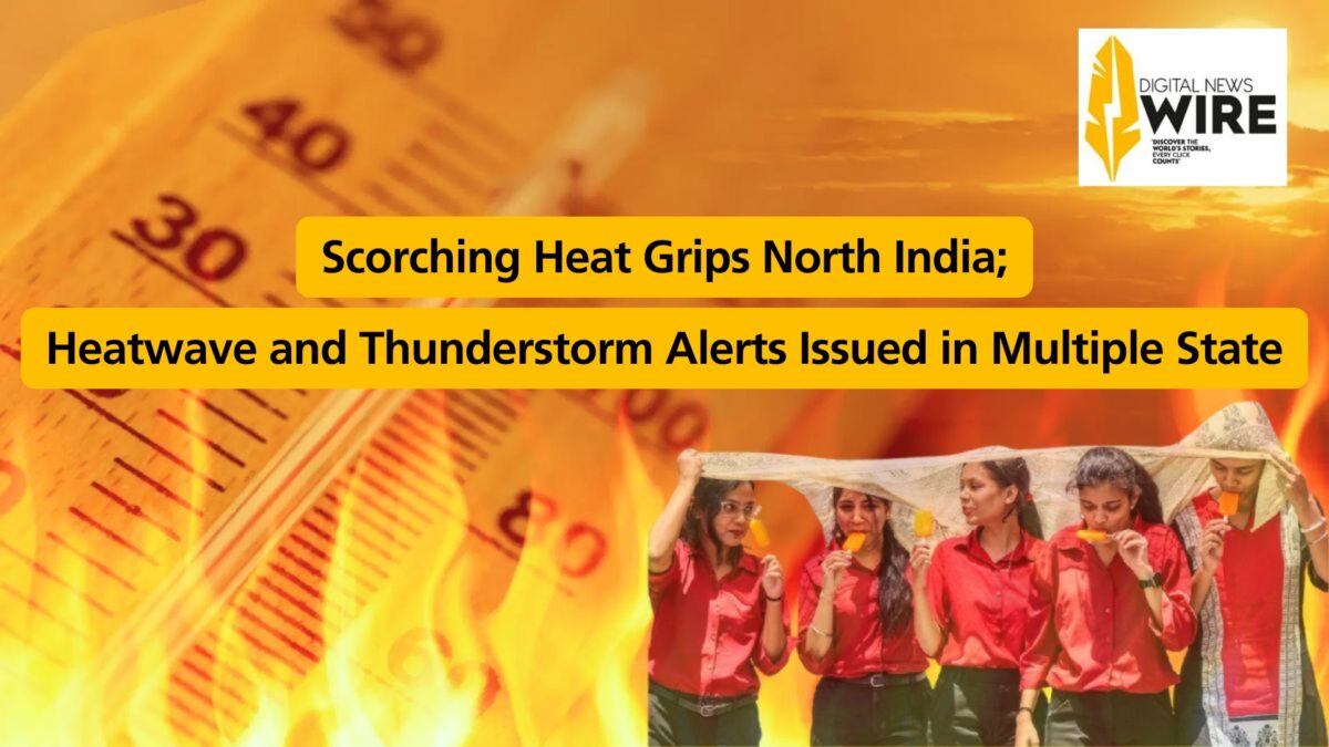 Scorching Heat Grips North India: Heatwave and Thunderstorm Alerts Issued in Multiple States