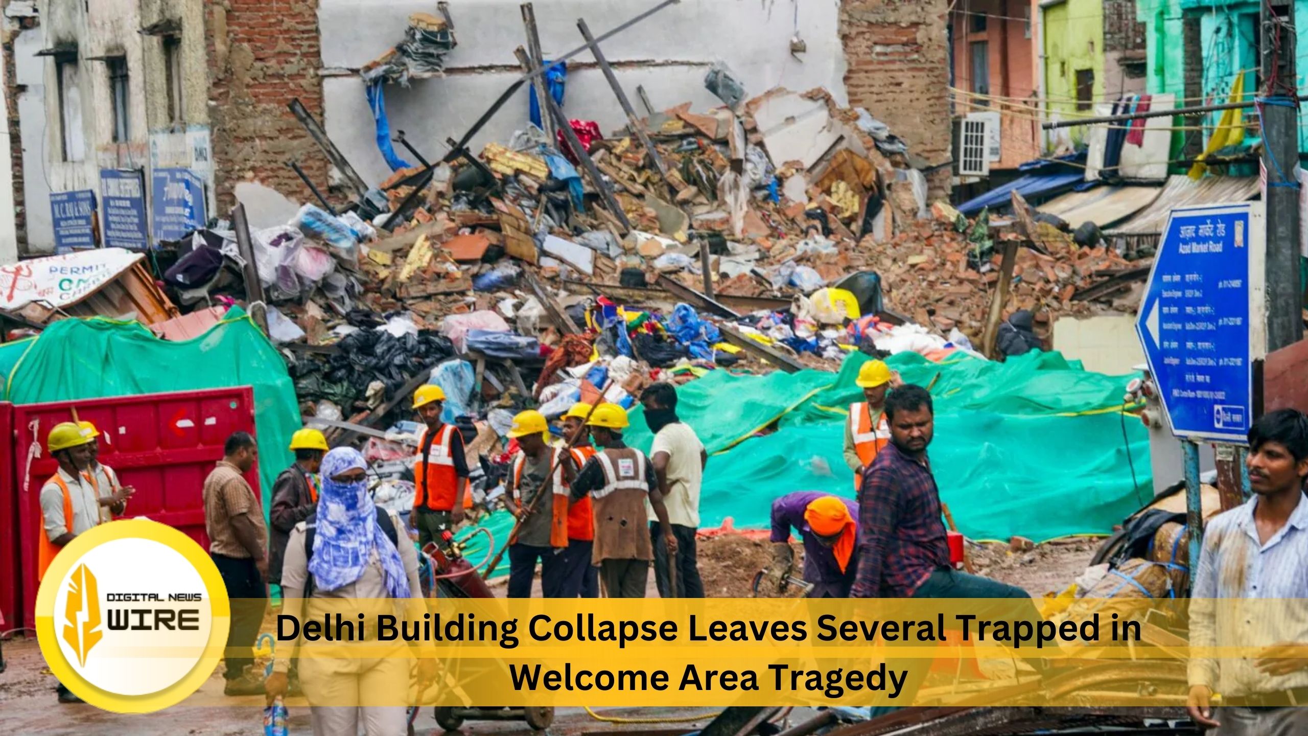 Delhi Building Collapse Leaves Several Trapped in Welcome Area Tragedy