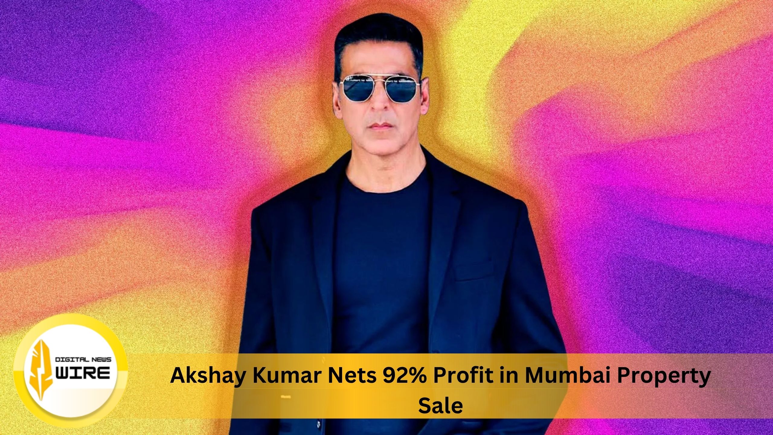 Akshay Kumar Nets 92% Profit in Mumbai Property Sale