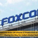 Foxconn Kicks Off iPhone 17 Production in Bengaluru, Paving the Way for India’s Global Tech Rise