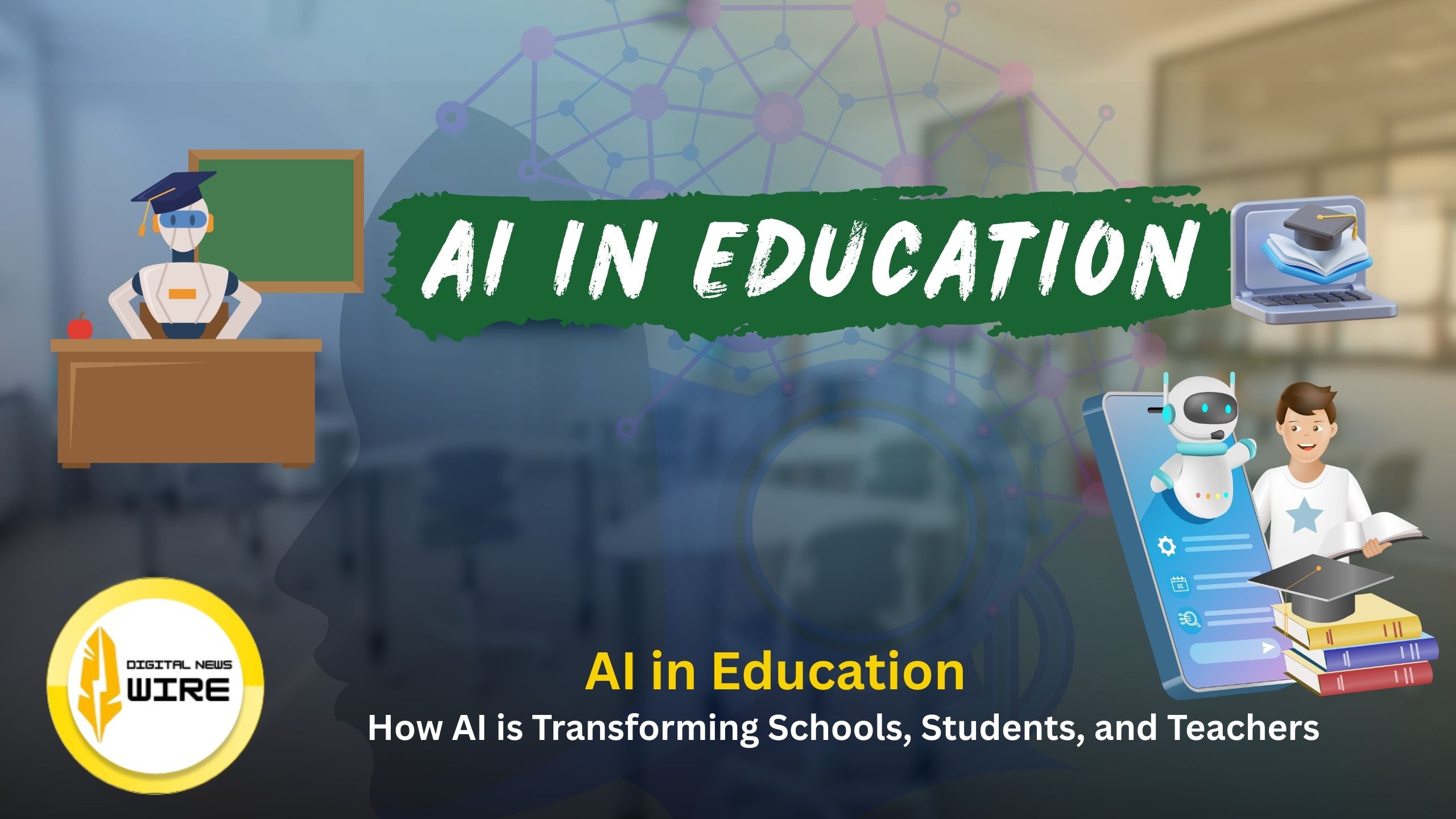 AI in Education: How AI is Transforming Schools, Students, and Teachers