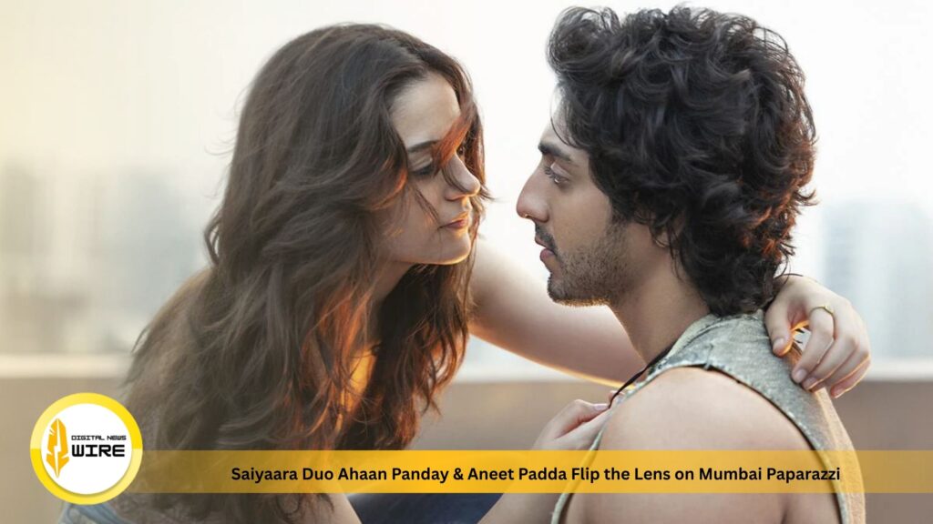Saiyaara Duo Ahaan Panday & Aneet Padda Flip the Lens on Mumbai Paparazzi