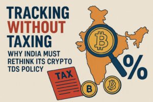 Crypto TDS at a Crossroads: How India’s 1% Levy Backfired on Policy Goals