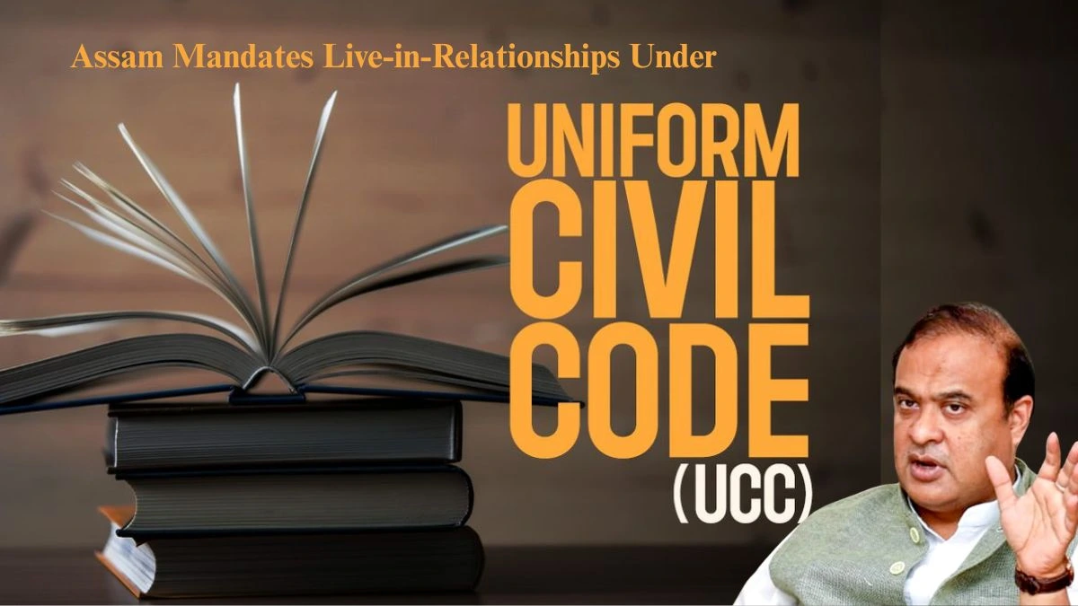 Assam Mandates Live-in Relationships Under UCC